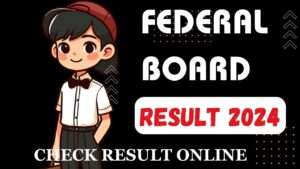 FEDERAL BOARD RESULT 2024